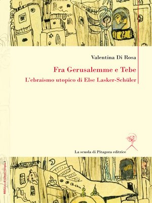 cover image of Fra Gerusalemme e Tebe. L'ebraismo utopico di Else Lasker-Schüler